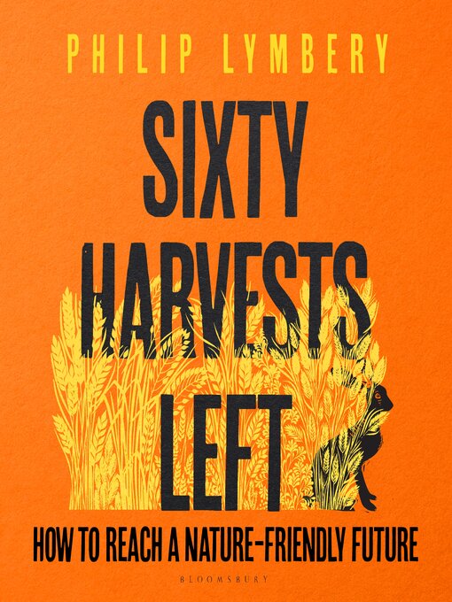 Title details for Sixty Harvests Left by Philip Lymbery - Available